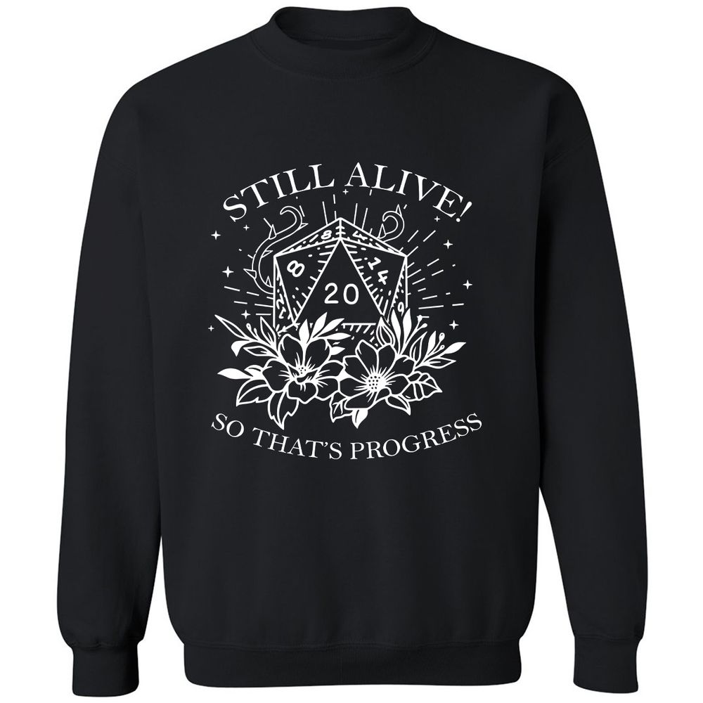 2710 Still Alive! So That’s Progress Classic Unisex Sweatshirt - Black - 1