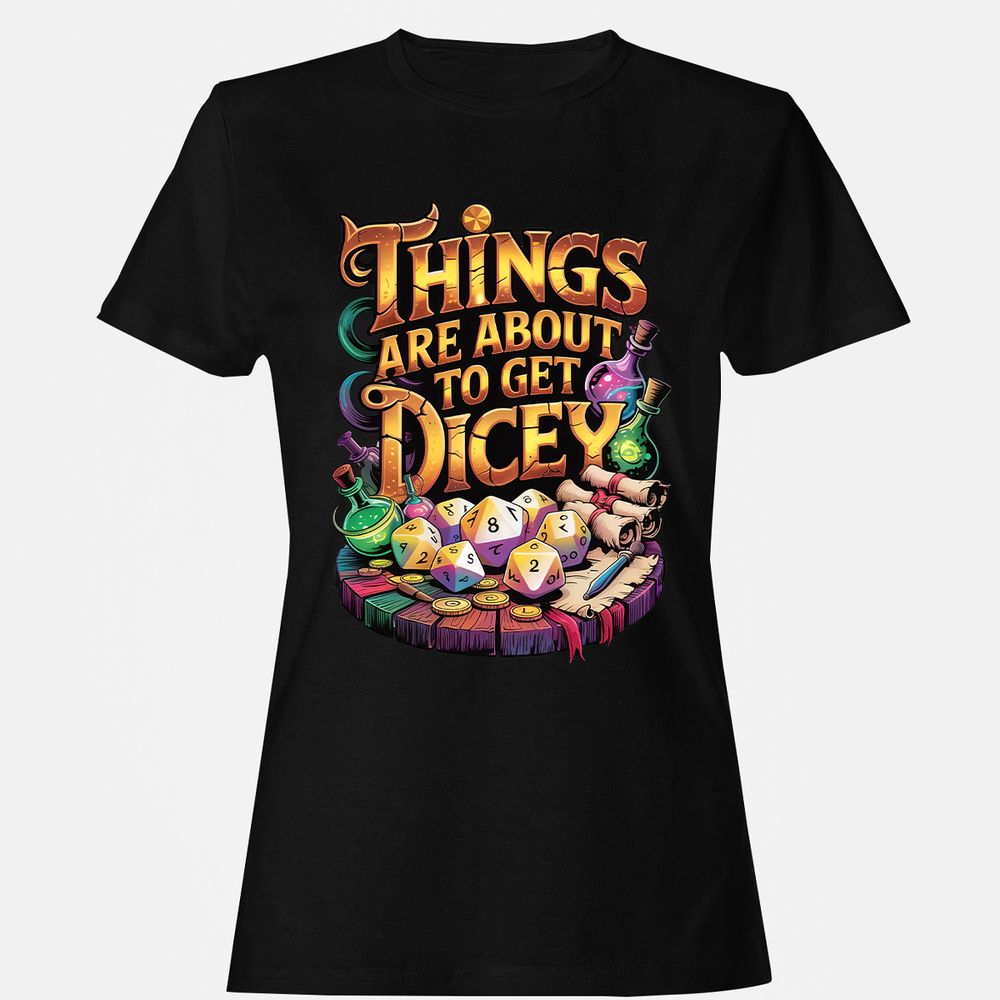 Things Are About To Get Dicey Women's T-Shirt - Black - 1
