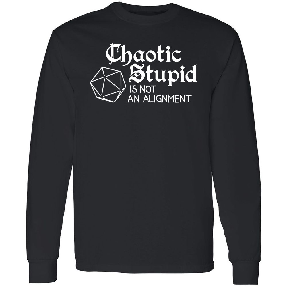 Chaotic Stupid Is Not An Alignment Long Sleeve T-Shirt - Black - 1
