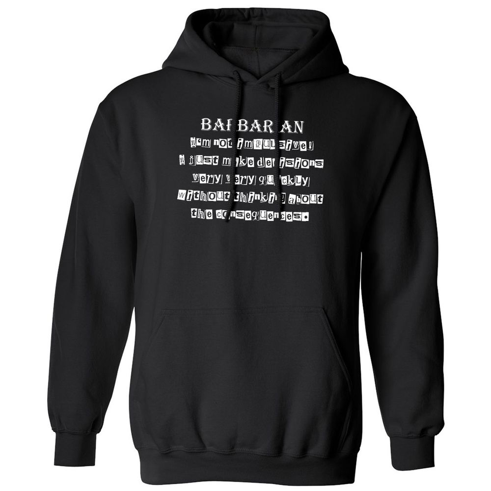 I’m Not Impulsive Barbarian Classic Unisex Hoodie - Black - 1