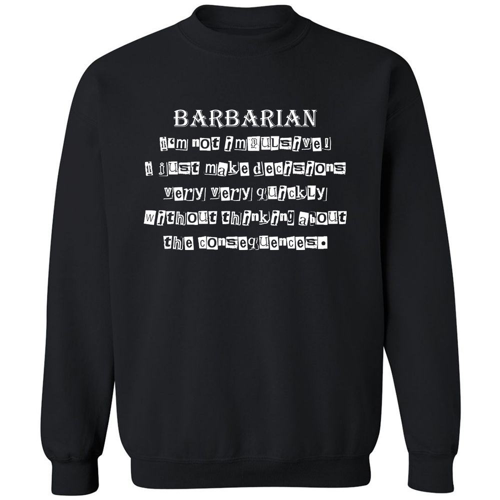 I’m Not Impulsive Barbarian Classic Unisex Sweatshirt - Black - 1