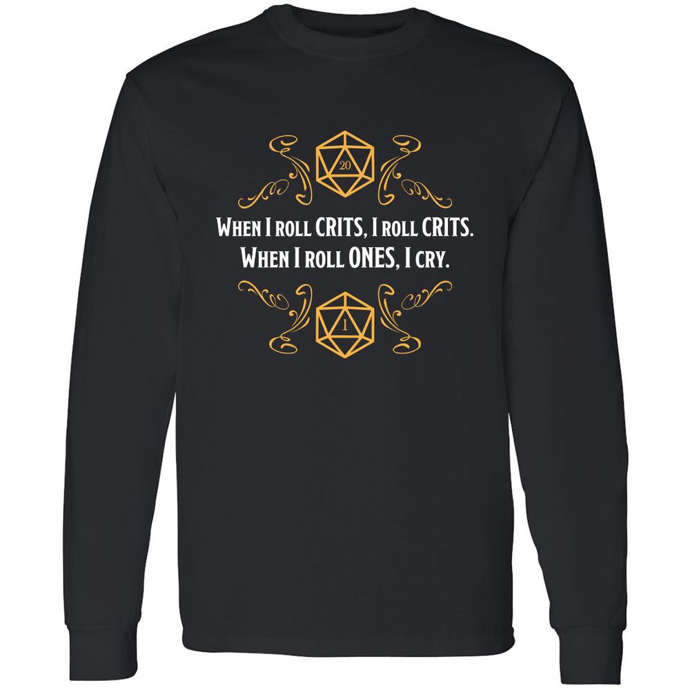 When I Roll Crits Long Sleeve T-Shirt - Black - 1