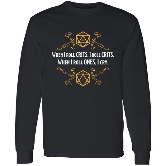 When I Roll Crits Long Sleeve T-Shirt - Black - 1