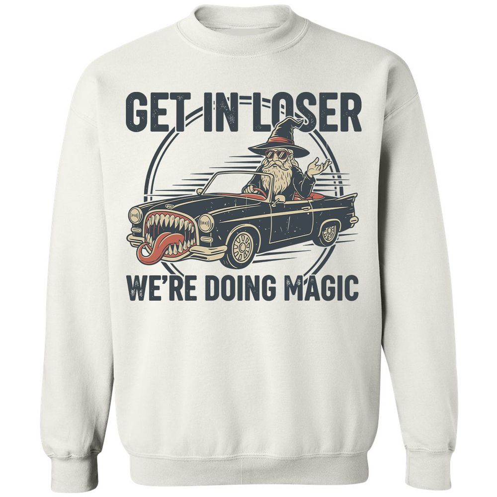 GET IN LOSER, WE’RE DOING MAGIC Classic Unisex Sweatshirt - White - 1