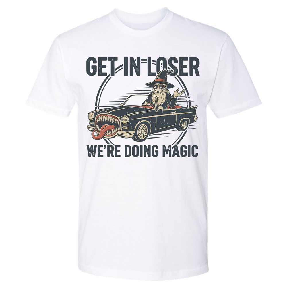 GET IN LOSER, WE’RE DOING MAGIC Premium Unisex T-Shirt - White - 1