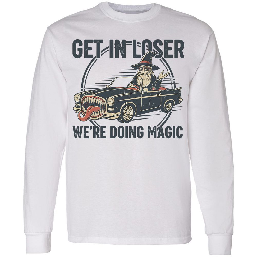 GET IN LOSER, WE’RE DOING MAGIC Long Sleeve T-Shirt - White - 1