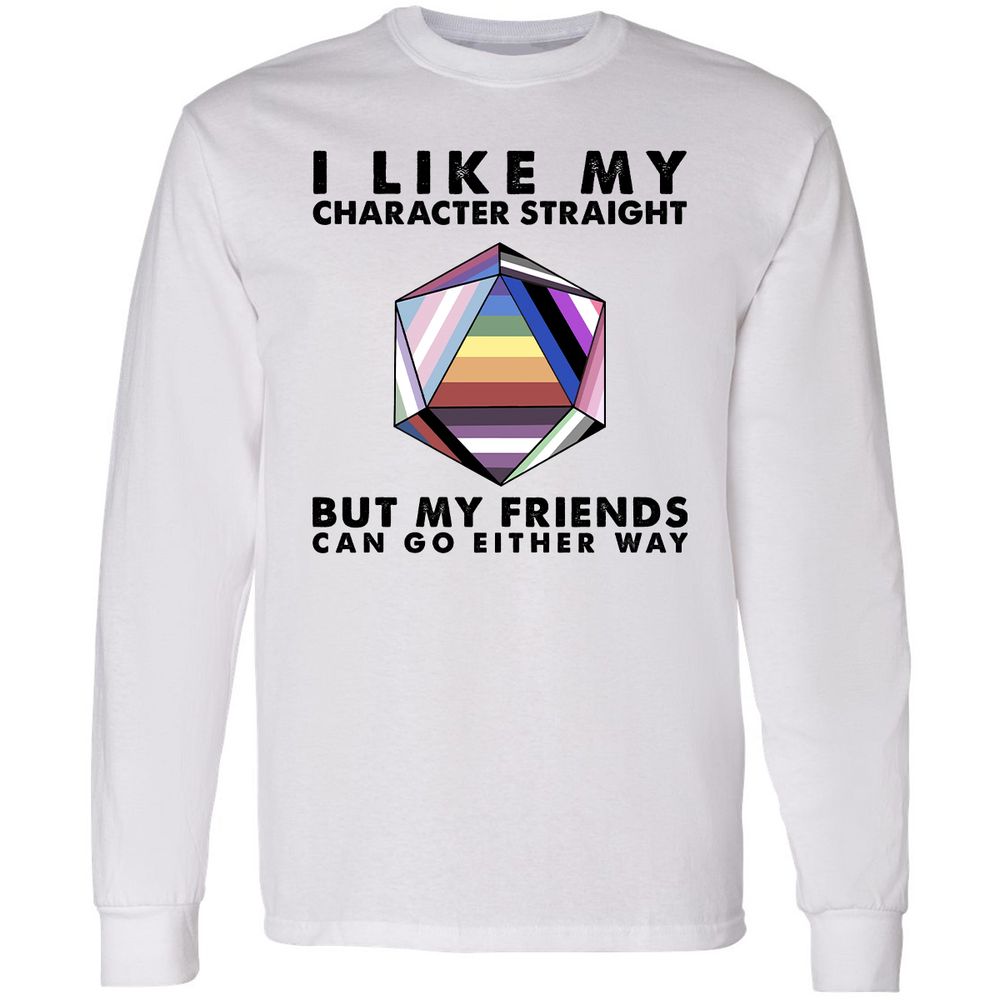 My Character Straight But Friends Can Go Either Way - White - 1