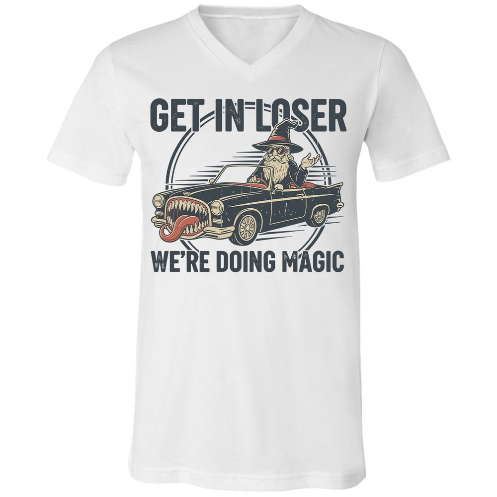 GET IN LOSER, WE’RE DOING MAGIC Unisex V-Neck T-Shirt - White - 1