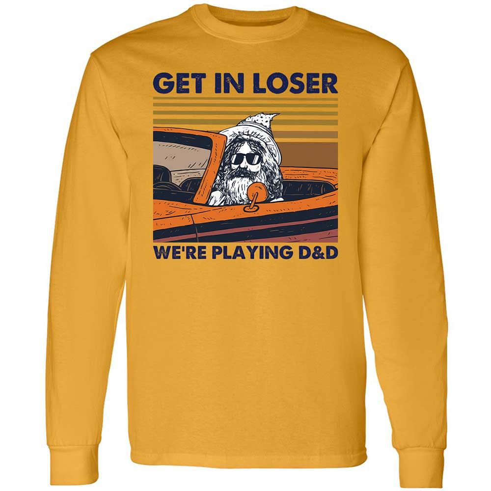 Get in Loser Long Sleeve T-Shirt - Gold - 10
