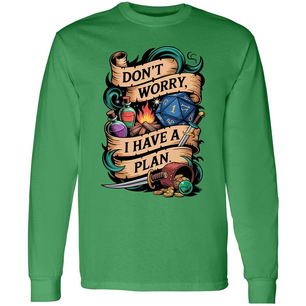 Don't Worry I Have A Plan Long Sleeve T-Shirt - Irish Green - 10