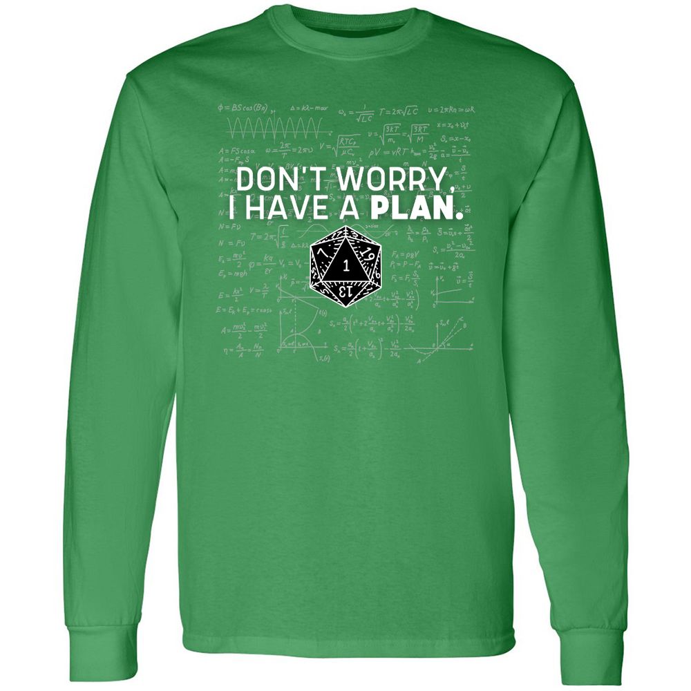Don't Worry I Have A Plan Long Sleeve T-Shirt - Irish Green - 10