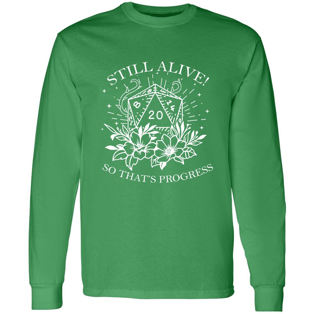 2710 Still Alive! So That’s Progress Long Sleeve T-Shirt - Irish Green - 10