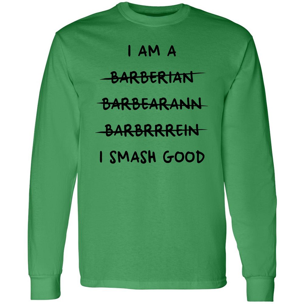 I Am A Barbarian Long Sleeve T-Shirt - Irish Green - 10