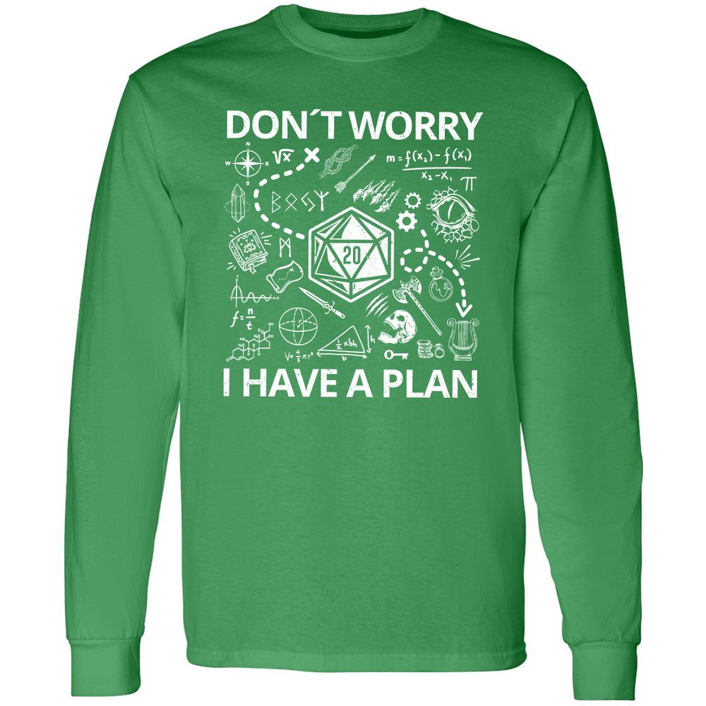 Don't Worry I Have A Plan Long Sleeve T-Shirt - Irish Green - 10