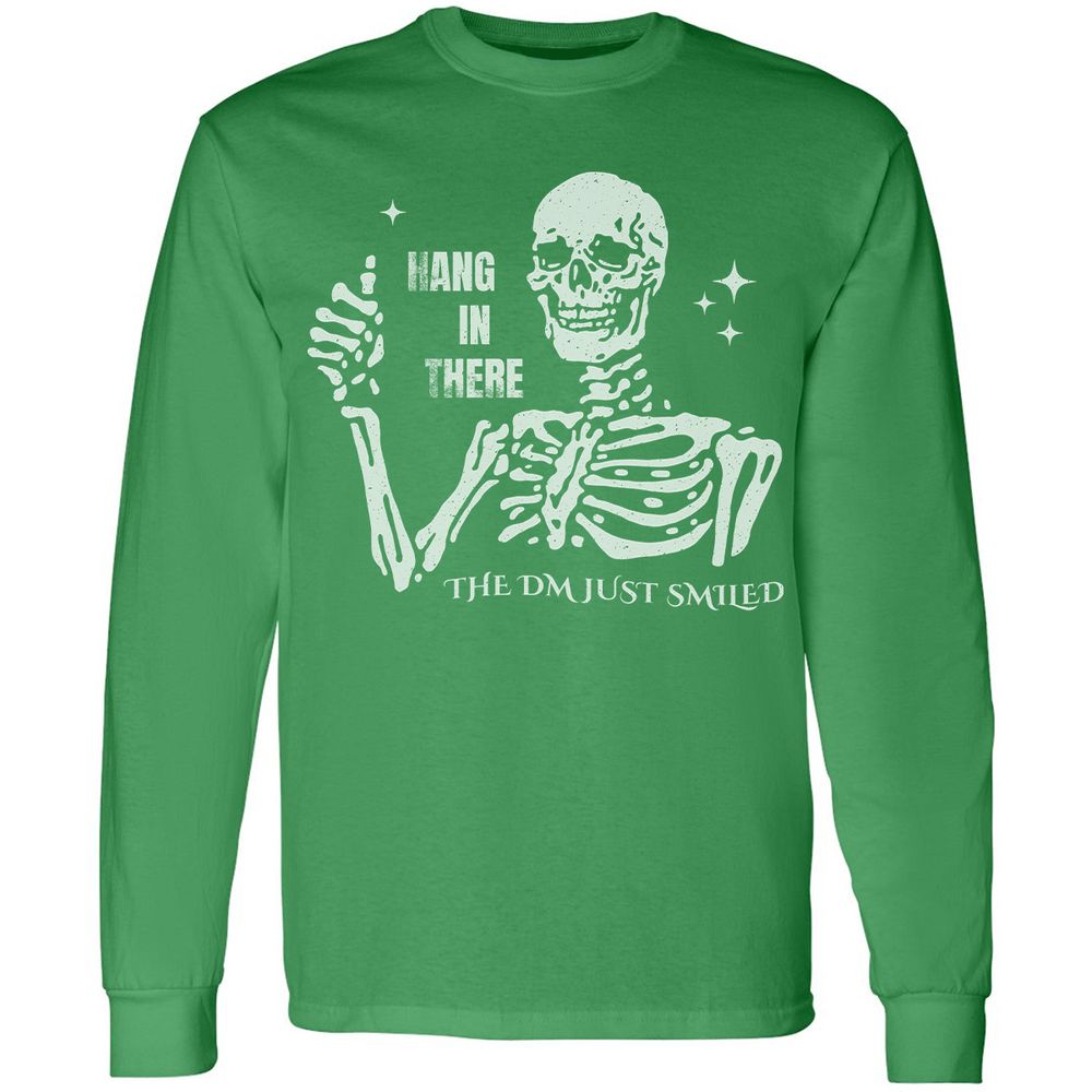 Hang In There – The DM Just Smiled Skeleton - Irish Green - 10
