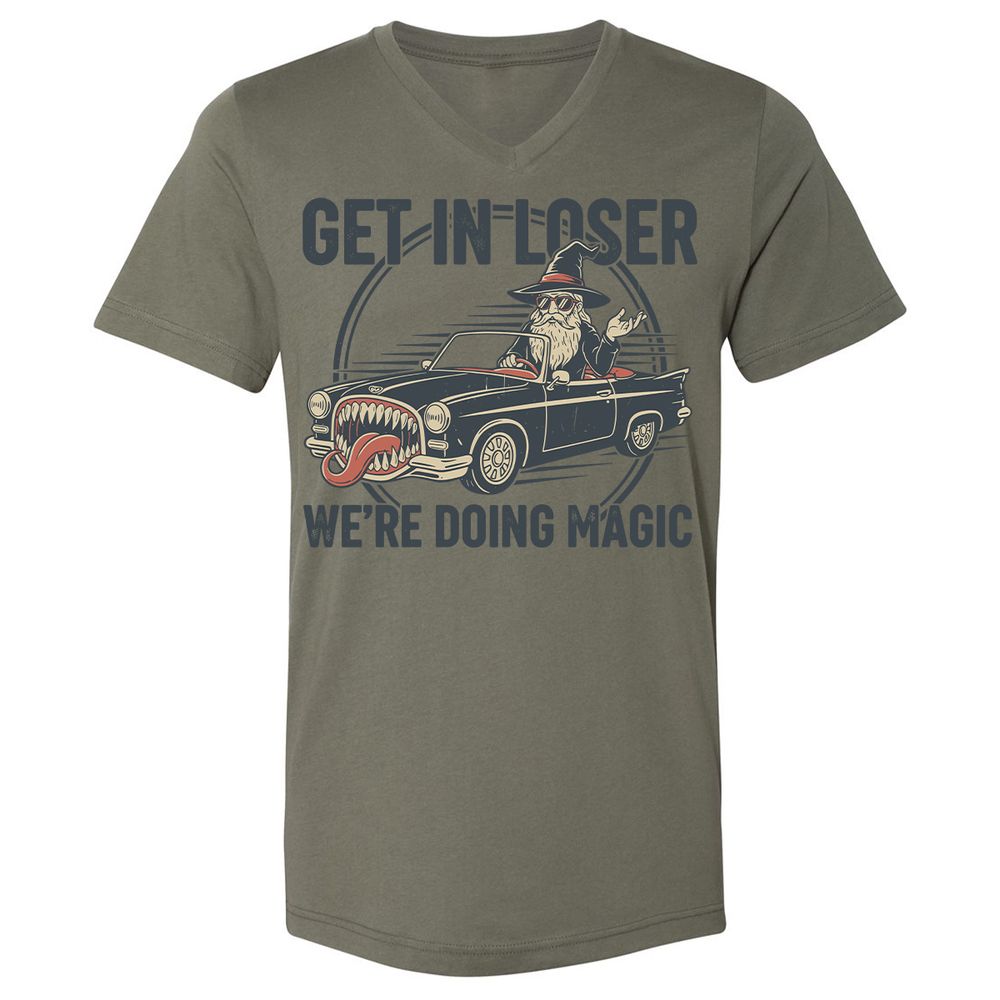 GET IN LOSER, WE’RE DOING MAGIC Unisex V-Neck T-Shirt - Military Green - 10