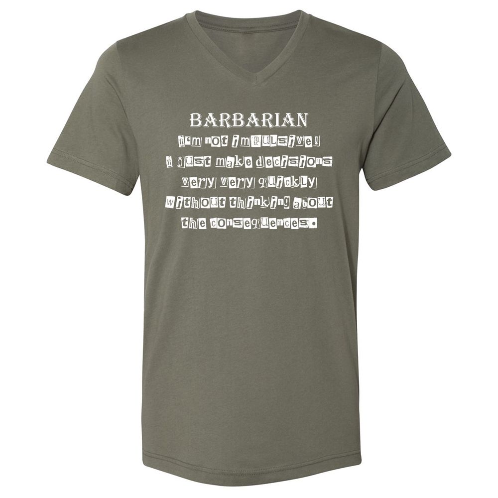 I’m Not Impulsive Barbarian Unisex V-Neck T-Shirt - Military Green - 10