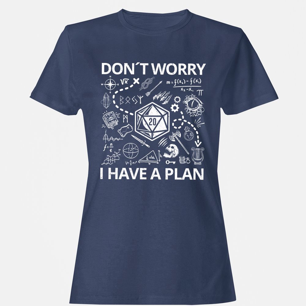Don't Worry I Have A Plan Women's T-Shirt - Navy - 10