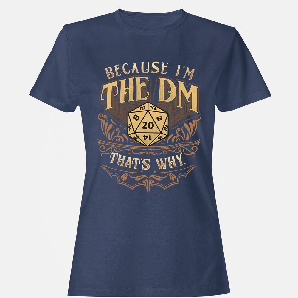 Because I'm The Dm That's Why Women's T-Shirt - Navy - 10