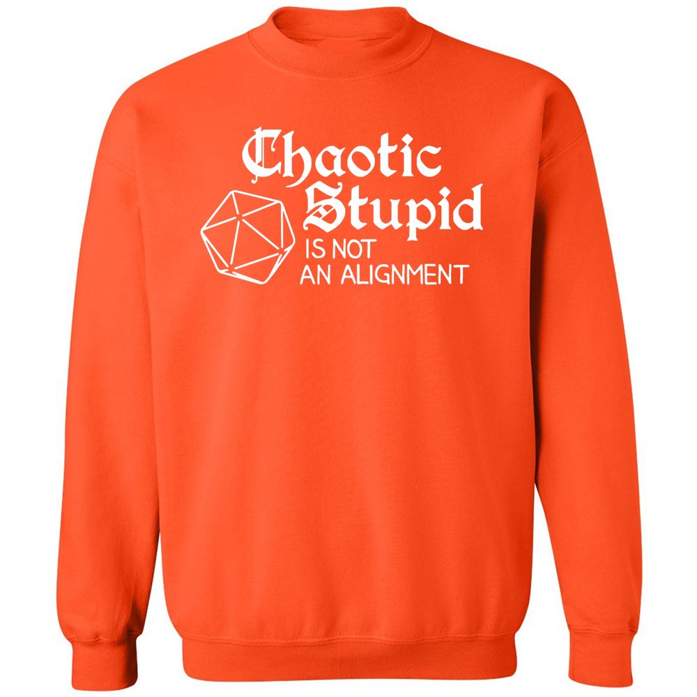Chaotic Stupid Is Not An Alignment Classic Unisex Sweatshirt - Orange - 10