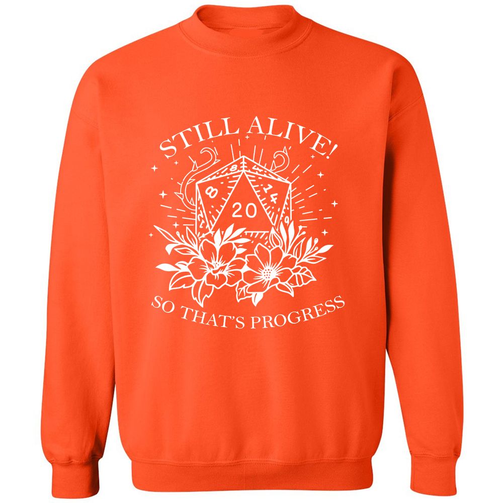 2710 Still Alive! So That’s Progress Classic Unisex Sweatshirt - Orange - 10