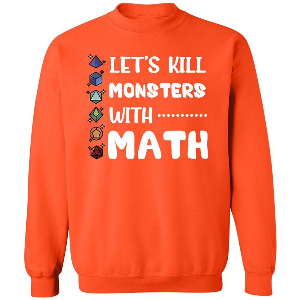 Let's Kill Monsters With Math Classic Unisex Sweatshirt - Orange - 10