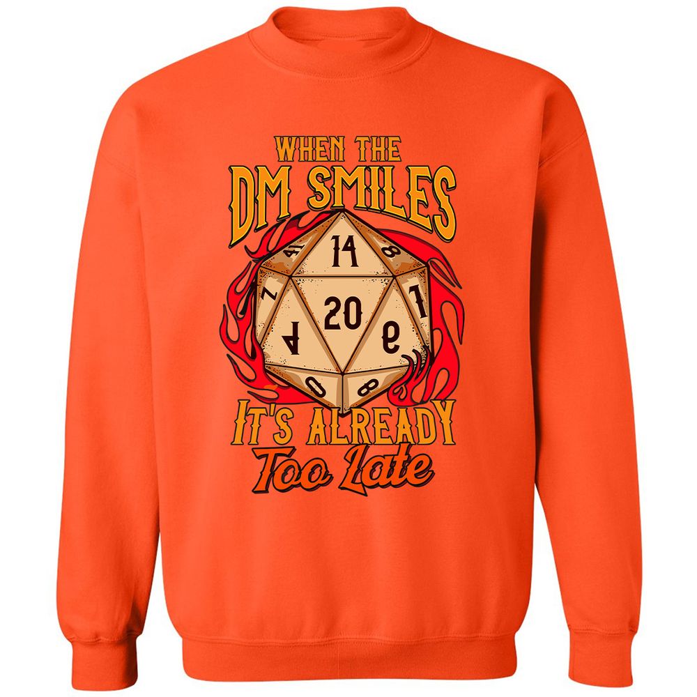When the DM Smiles It's Already Too Late Classic Unisex Sweatshirt - Orange - 10
