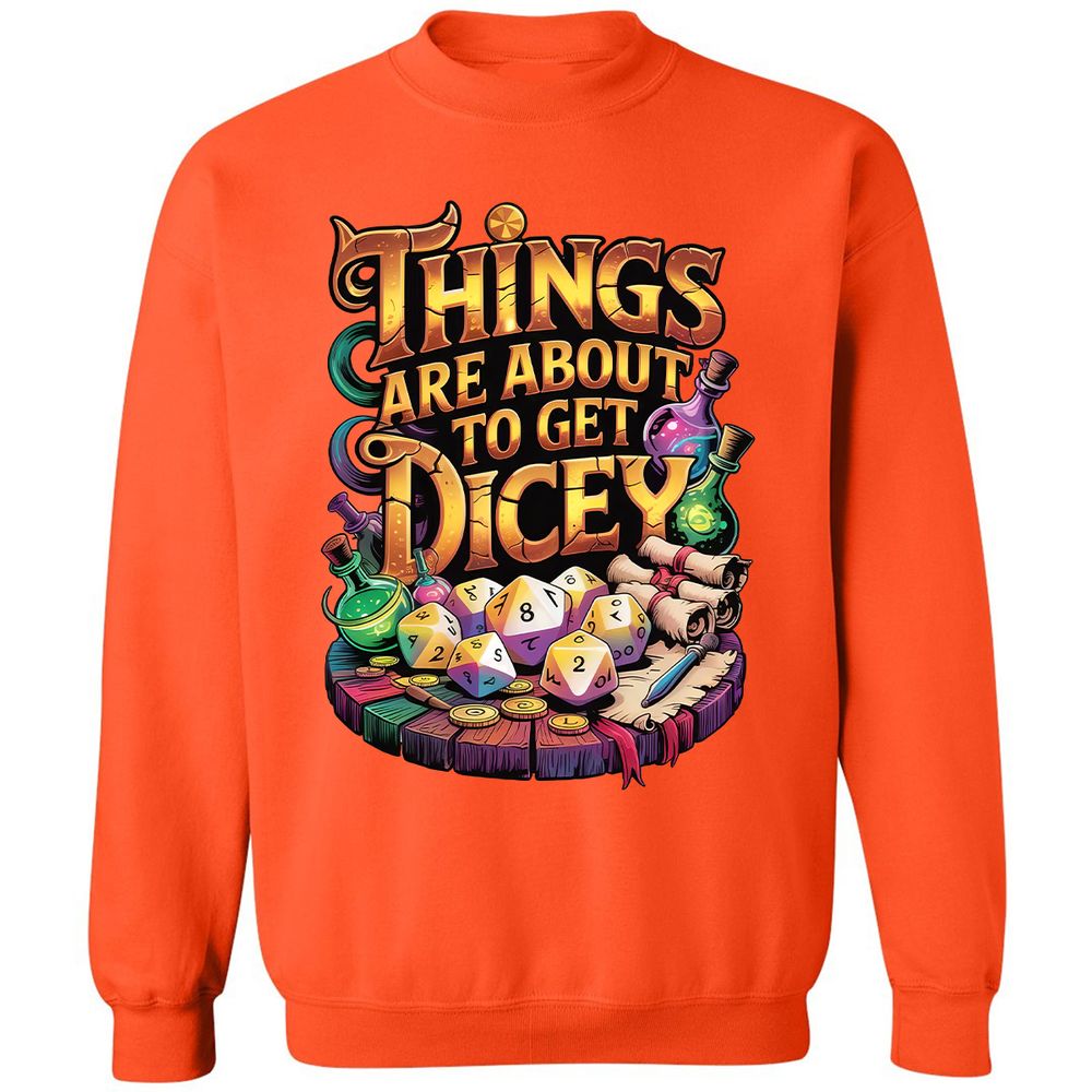 Things Are About To Get Dicey Classic Unisex Sweatshirt - Orange - 10