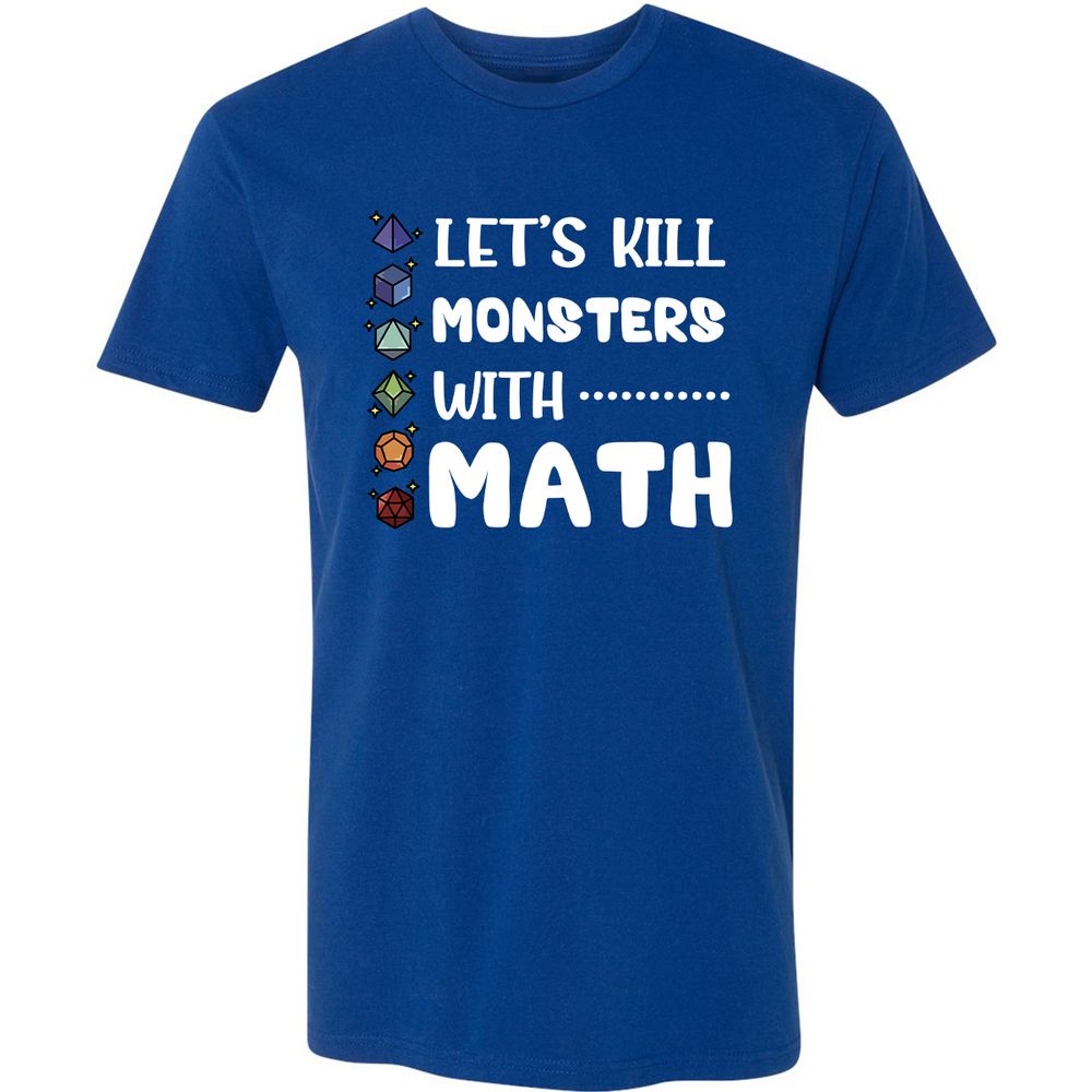 Let's Kill Monsters With Math Premium Unisex T-Shirt - Royal - 10