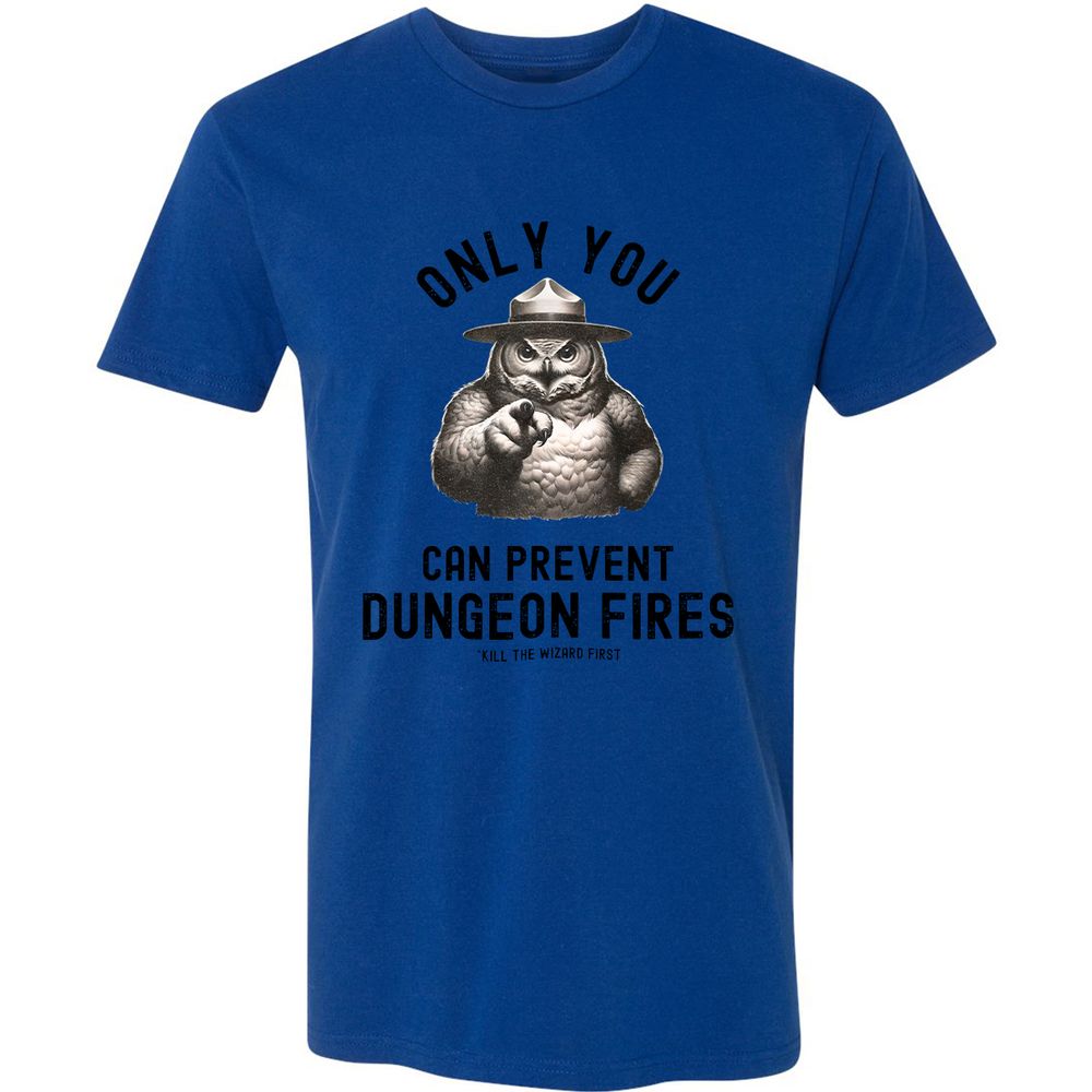 Only You Can Prevent Dungeon Fires Premium Unisex T-Shirt - Royal - 10