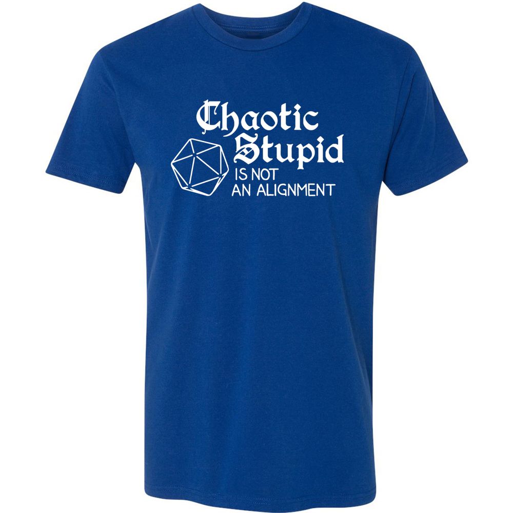 Chaotic Stupid Is Not An Alignment Premium Unisex T-Shirt - Royal - 10