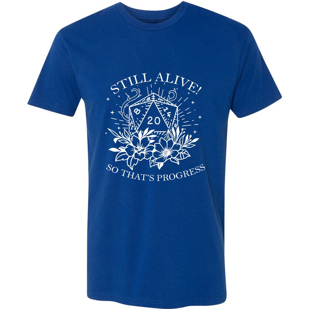 2710 Still Alive! So That’s Progress Premium Unisex T-Shirt - Royal - 10