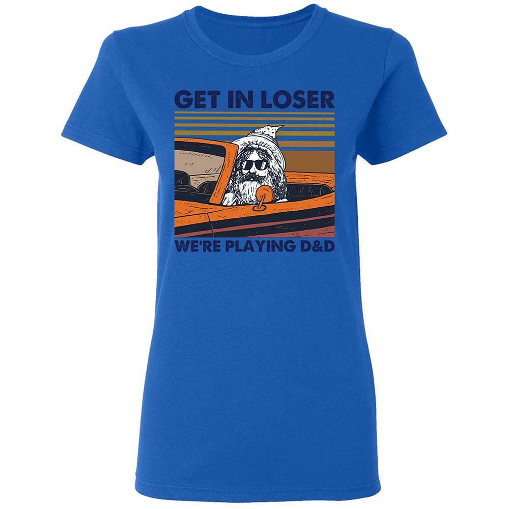Get in Loser Women's T-Shirt - Royal - 10