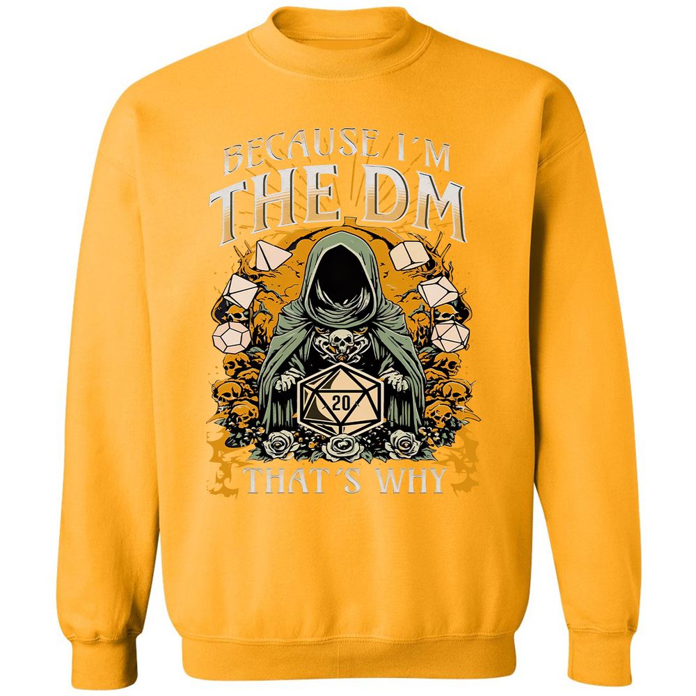 Because I'm DM That's Why Classic Unisex Sweatshirt - Gold - 11