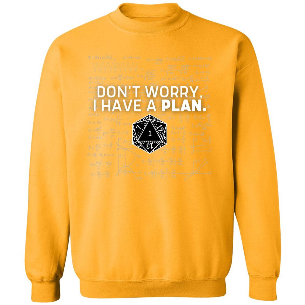 Don't Worry I Have A Plan Classic Unisex Sweatshirt - Gold - 11