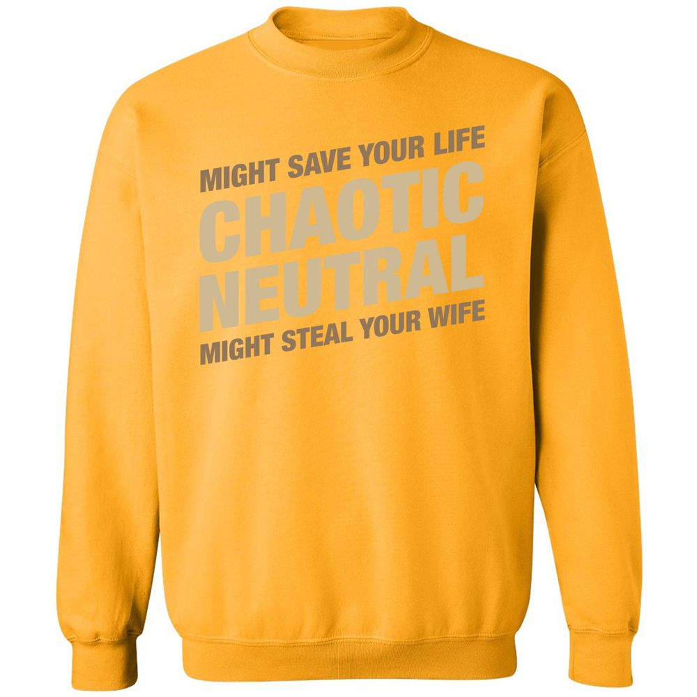 Might Save Your Life Might Steal Your Wife Classic Unisex Sweatshirt - Gold - 11
