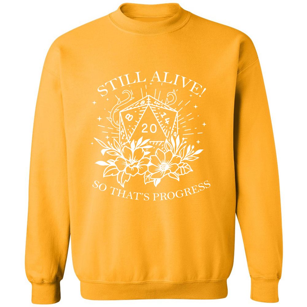 2710 Still Alive! So That’s Progress Classic Unisex Sweatshirt - Gold - 11