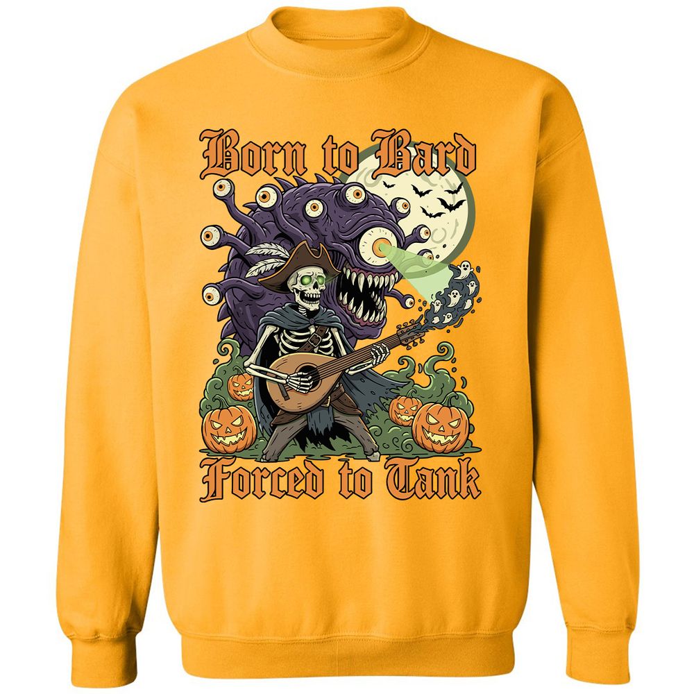 Born to Bard – Forced to Tank Classic Unisex Sweatshirt - Gold - 11