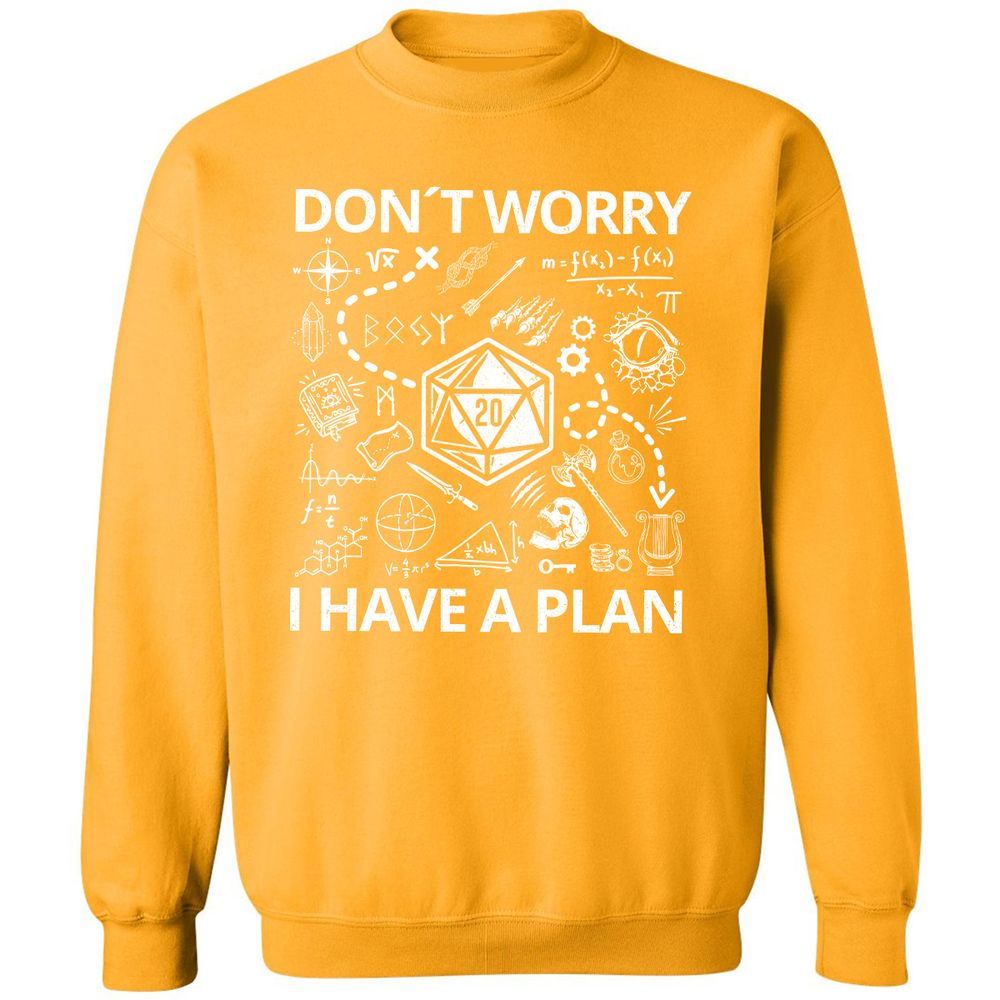 Don't Worry I Have A Plan Classic Unisex Sweatshirt - Gold - 11