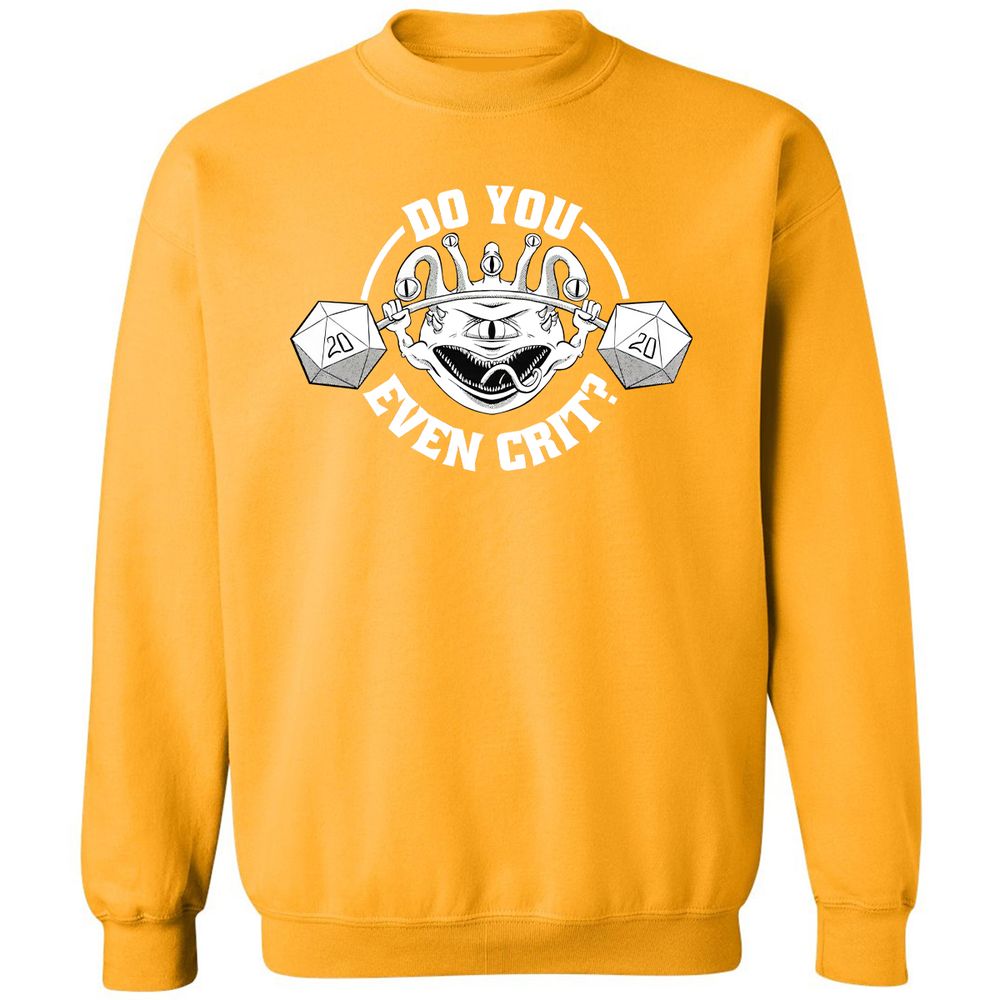 Do You Even Crit Classic Unisex Sweatshirt - Gold - 11