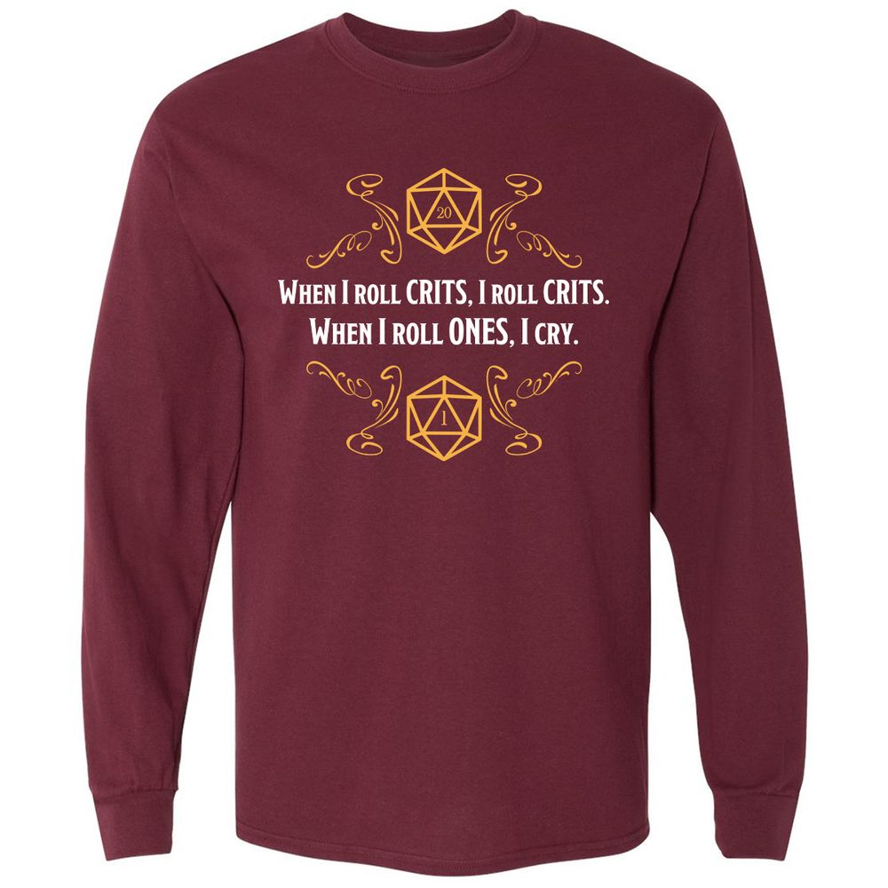 When I Roll Crits Long Sleeve T-Shirt - Maroon - 11