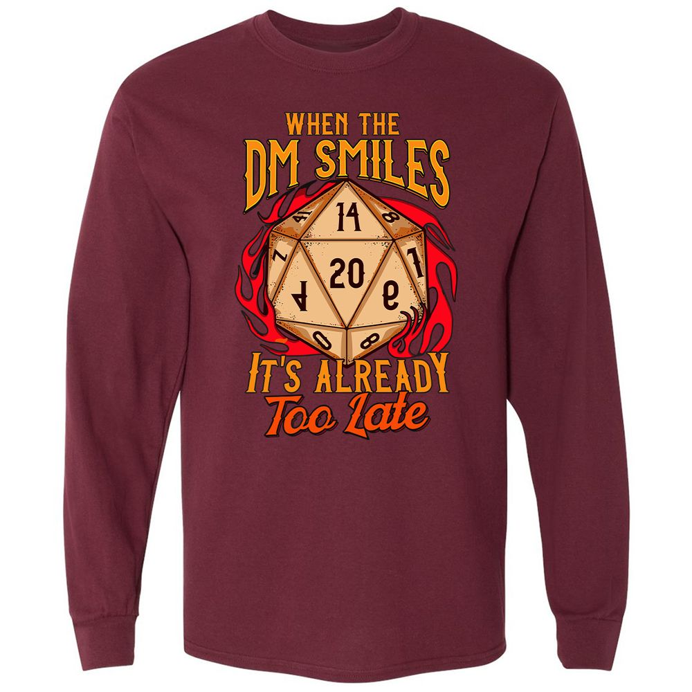 When the DM Smiles It's Already Too Late Long Sleeve T-Shirt - Maroon - 11