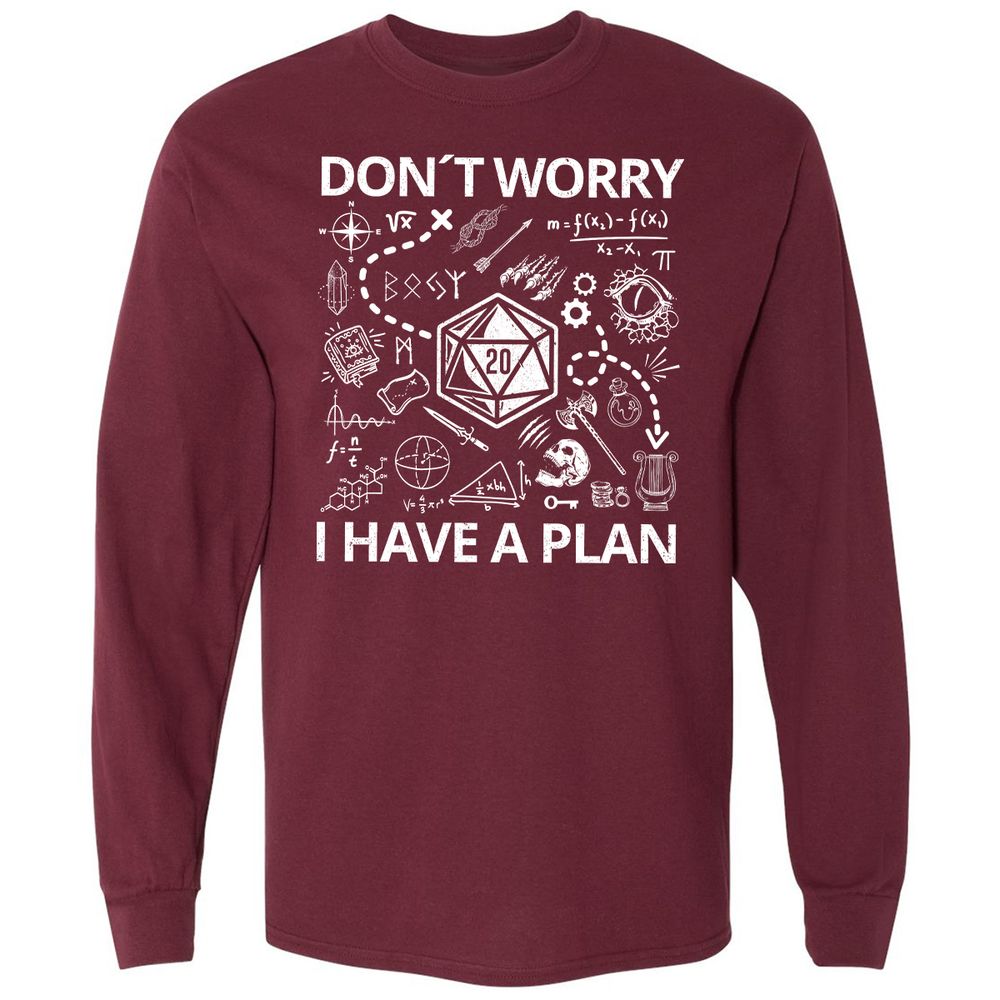 Don't Worry I Have A Plan Long Sleeve T-Shirt - Maroon - 11