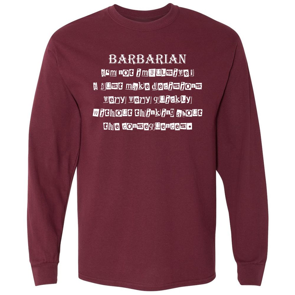 I’m Not Impulsive Barbarian Long Sleeve T-Shirt - Maroon - 11
