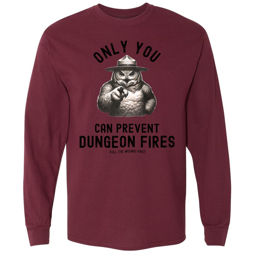 Only You Can Prevent Dungeon Fires Long Sleeve T-Shirt - Maroon - 11