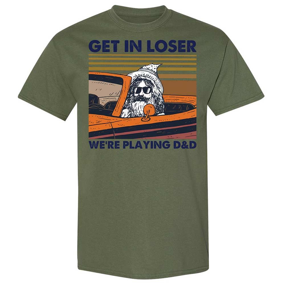 Get in Loser Classic Unisex T-Shirt - Military Green - 11