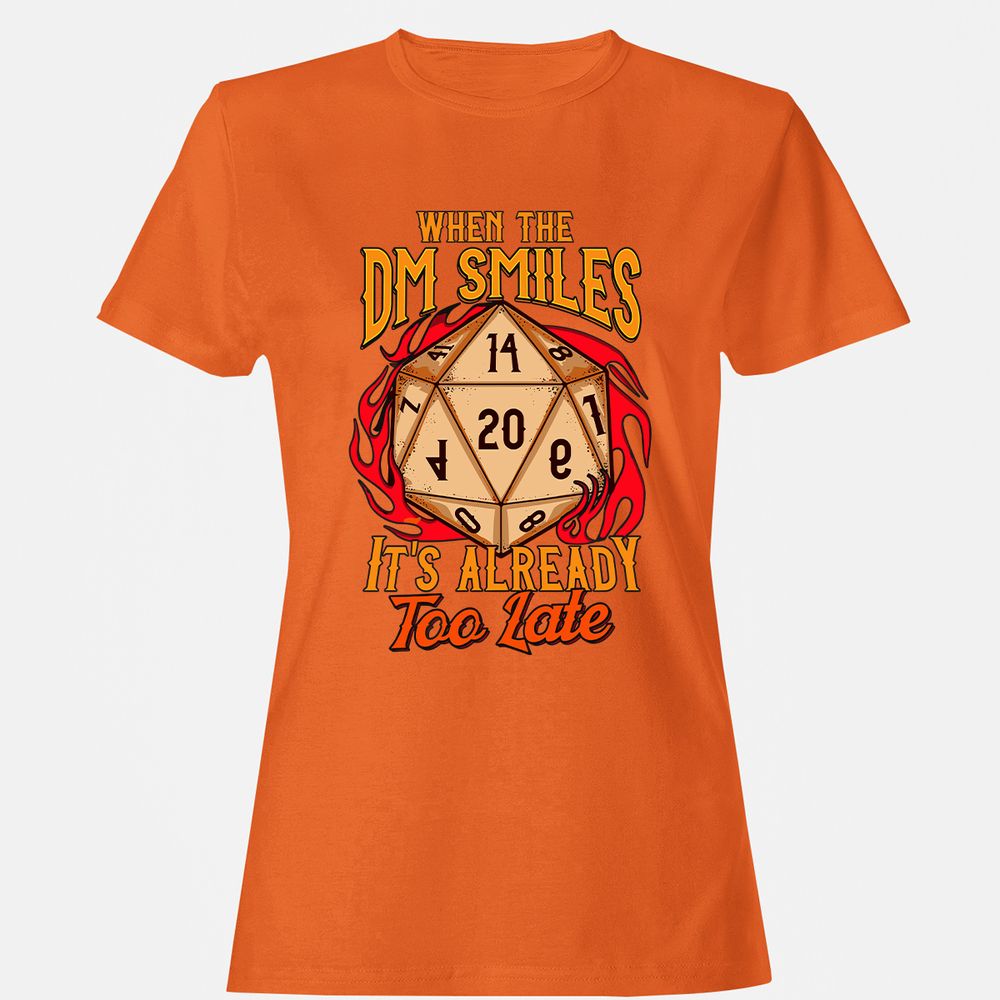 When the DM Smiles It's Already Too Late Women's T-Shirt - Orange - 11