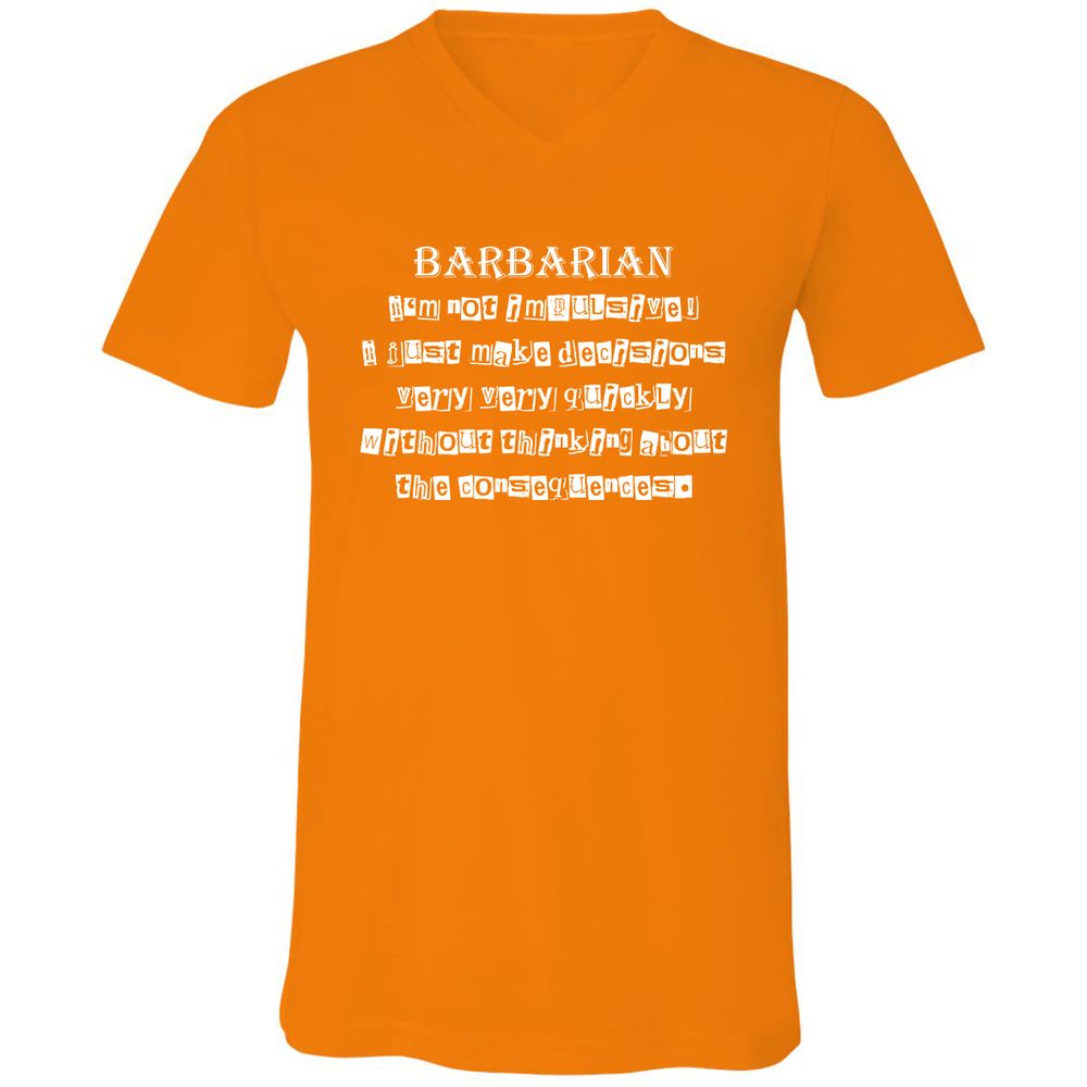 I’m Not Impulsive Barbarian Unisex V-Neck T-Shirt - Orange - 11