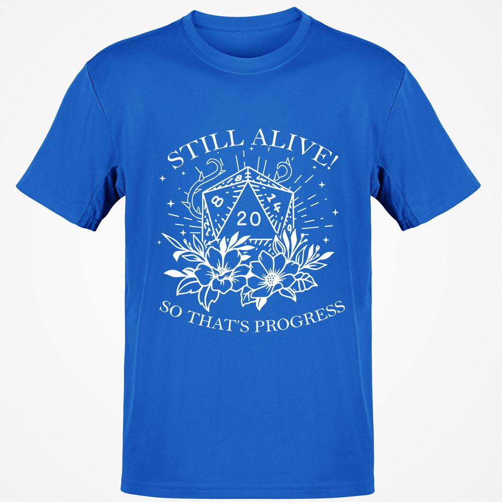 2710 Still Alive! So That’s Progress Classic Unisex T-Shirt - Royal - 11