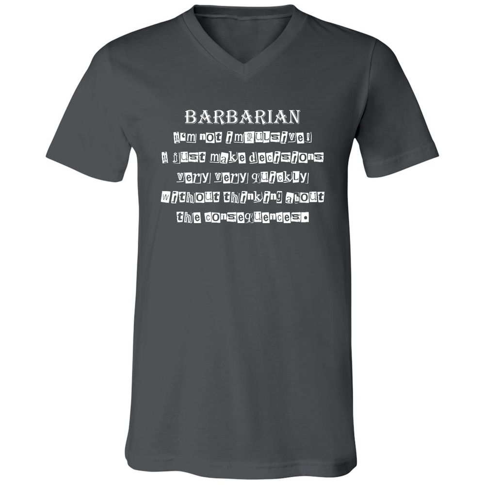 I’m Not Impulsive Barbarian Unisex V-Neck T-Shirt - Asphalt - 12